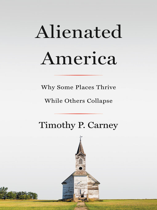 Title details for Alienated America by Timothy P. Carney - Available